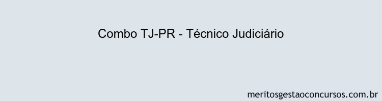 Combo TJ-PR - Técnico Judiciário