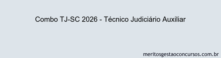 Combo TJ-SC 2026 - Técnico Judiciário Auxiliar