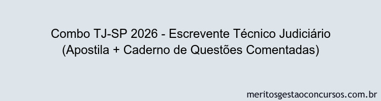 Combo TJ-SP 2026 - Escrevente Técnico Judiciário (Apostila + Caderno de Questões Comentadas)