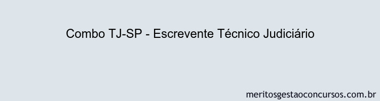 Combo TJ-SP - Escrevente Técnico Judiciário