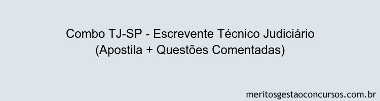 Combo TJ-SP - Escrevente Técnico Judiciário (Apostila + Questões Comentadas)