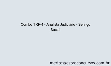 Combo TRF-4 - Analista Judiciário - Serviço Social
