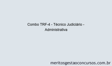 Combo TRF-4 - Técnico Judiciário - Administrativa