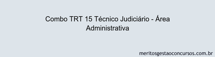 Combo TRT 15 Técnico Judiciário - Área Administrativa