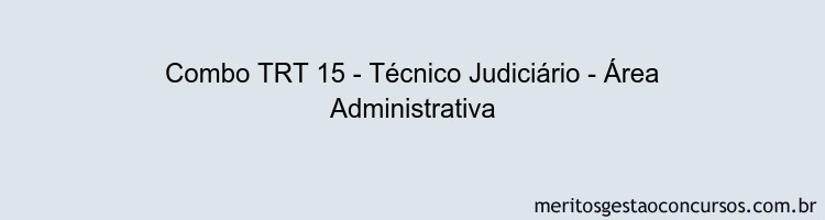 Combo TRT 15 - Técnico Judiciário - Área Administrativa