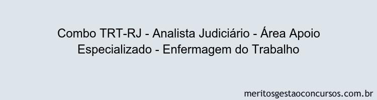 Combo TRT-RJ - Analista Judiciário - Área Apoio Especializado - Enfermagem do Trabalho