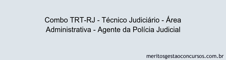 Combo TRT-RJ - Técnico Judiciário - Área Administrativa - Agente da Polícia Judicial