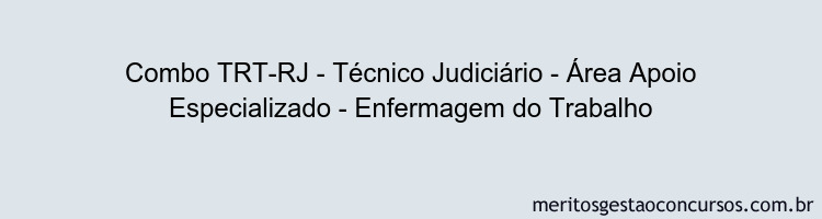 Combo TRT-RJ - Técnico Judiciário - Área Apoio Especializado - Enfermagem do Trabalho