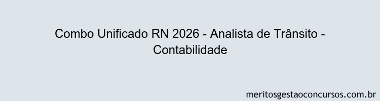 Combo Unificado RN 2026 - Analista de Trânsito - Contabilidade