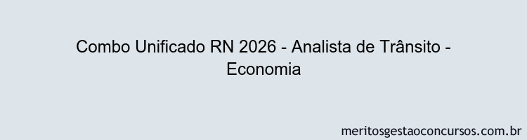 Combo Unificado RN 2026 - Analista de Trânsito - Economia