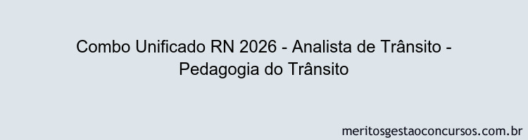 Combo Unificado RN 2026 - Analista de Trânsito - Pedagogia do Trânsito