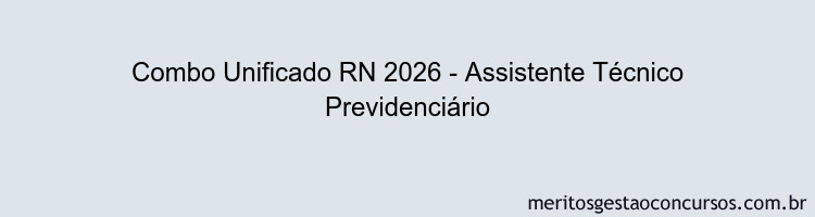Combo Unificado RN 2026 - Assistente Técnico Previdenciário