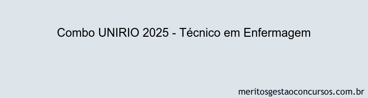 Combo UNIRIO 2025 - Técnico em Enfermagem
