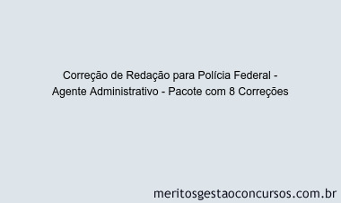Correção de Redação para Polícia Federal - Agente Administrativo - Pacote com 8 Correções