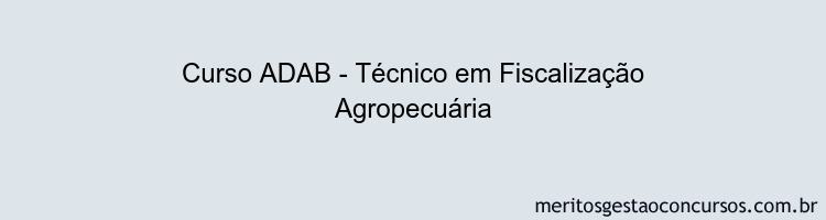Curso ADAB - Técnico em Fiscalização Agropecuária
