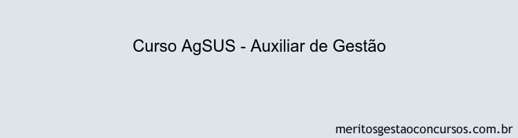 Curso AgSUS - Auxiliar de Gestão