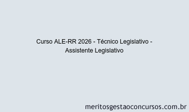 Curso ALE-RR 2026 - Técnico Legislativo - Assistente Legislativo