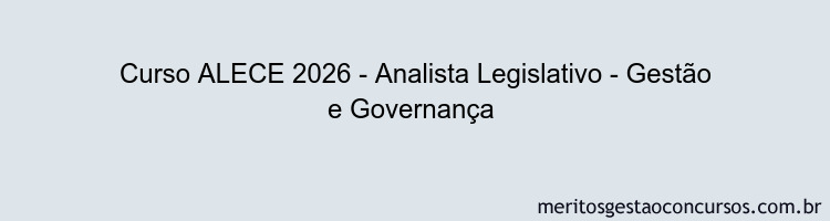 Curso ALECE 2026 - Analista Legislativo - Gestão e Governança 