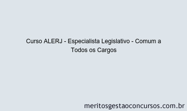 Curso ALERJ - Especialista Legislativo - Comum a Todos os Cargos