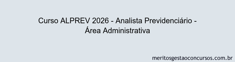 Curso ALPREV 2026 - Analista Previdenciário - Área Administrativa