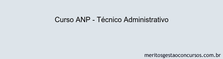Curso ANP - Técnico Administrativo