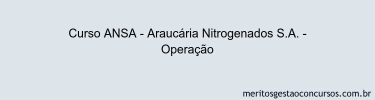Curso ANSA - Araucária Nitrogenados S.A. - Operação