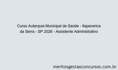 Curso Autarquia Municipal de Saúde - Itapecerica da Serra - SP 2026 - Assistente Administrativo