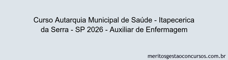 Curso Autarquia Municipal de Saúde - Itapecerica da Serra - SP 2026 - Auxiliar de Enfermagem