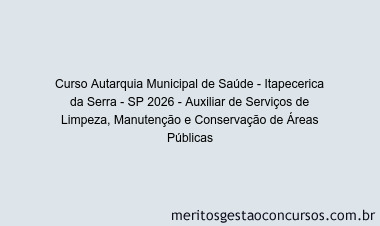 Curso Autarquia Municipal de Saúde - Itapecerica da Serra - SP 2026 - Auxiliar de Serviços de Limpeza, Manutenção e Conservação de Áreas Públicas