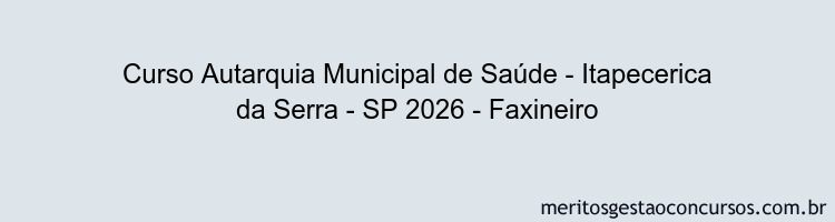 Curso Autarquia Municipal de Saúde - Itapecerica da Serra - SP 2026 - Faxineiro