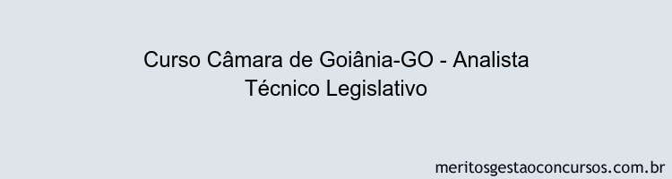 Curso Câmara de Goiânia-GO - Analista Técnico Legislativo