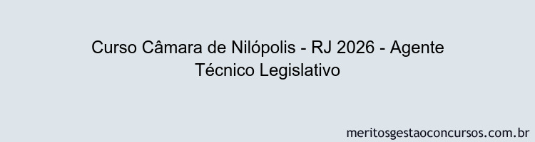 Curso Câmara de Nilópolis - RJ 2026 - Agente Técnico Legislativo