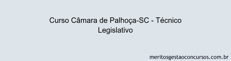 Curso Câmara de Palhoça-SC - Técnico Legislativo