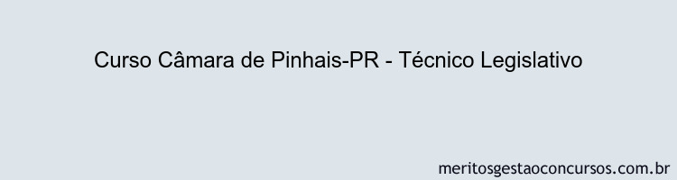 Curso Câmara de Pinhais-PR - Técnico Legislativo
