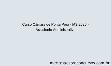 Curso Câmara de Ponta Porã - MS 2026 - Assistente Administrativo