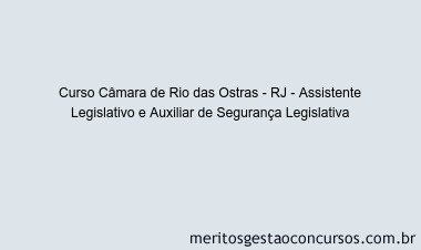 Curso Câmara de Rio das Ostras - RJ - Assistente Legislativo e Auxiliar de Segurança Legislativa