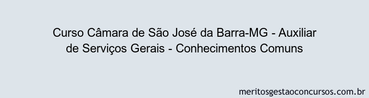 Curso Câmara de São José da Barra-MG - Auxiliar de Serviços Gerais - Conhecimentos Comuns