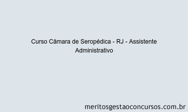 Curso Câmara de Seropédica - RJ - Assistente Administrativo