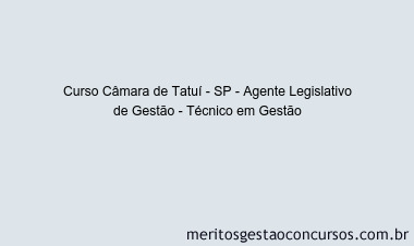 Curso Câmara de Tatuí - SP - Agente Legislativo de Gestão - Técnico em Gestão