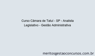 Curso Câmara de Tatuí - SP - Analista Legislativo - Gestão Administrativa