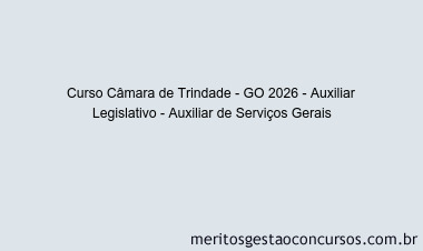 Curso Câmara de Trindade - GO 2026 - Auxiliar Legislativo - Auxiliar de Serviços Gerais