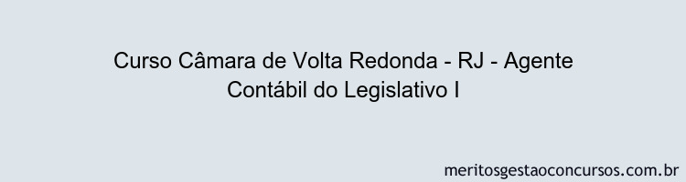 Curso Câmara de Volta Redonda - RJ - Agente Contábil do Legislativo I