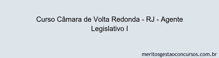 Curso Câmara de Volta Redonda - RJ - Agente Legislativo I