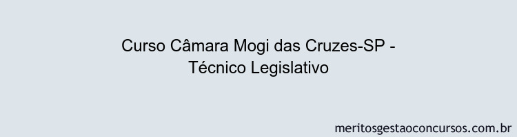 Curso Câmara Mogi das Cruzes-SP - Técnico Legislativo
