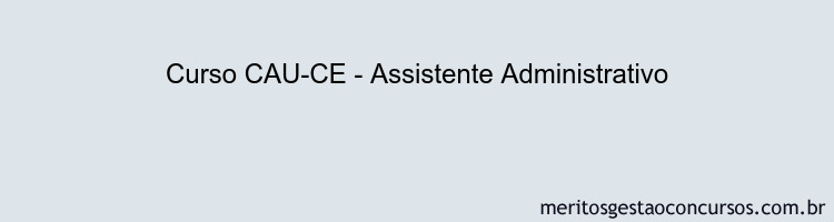 Curso CAU-CE - Assistente Administrativo