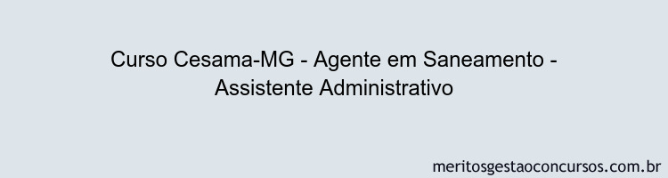 Curso Cesama-MG - Agente em Saneamento - Assistente Administrativo