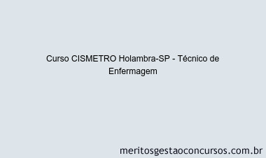 Curso CISMETRO Holambra-SP - Técnico de Enfermagem