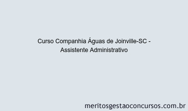 Curso Companhia Águas de Joinville-SC - Assistente Administrativo