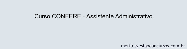 Curso CONFERE - Assistente Administrativo