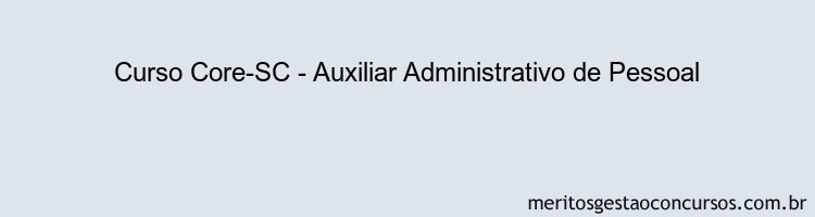 Curso Core-SC - Auxiliar Administrativo de Pessoal